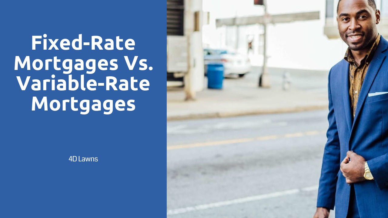Fixed-Rate Mortgages vs. Variable-Rate Mortgages