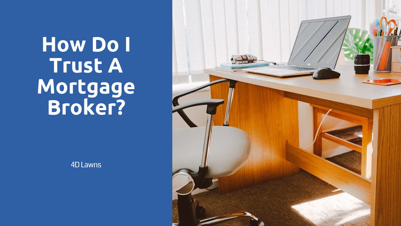 How do I trust a mortgage broker?