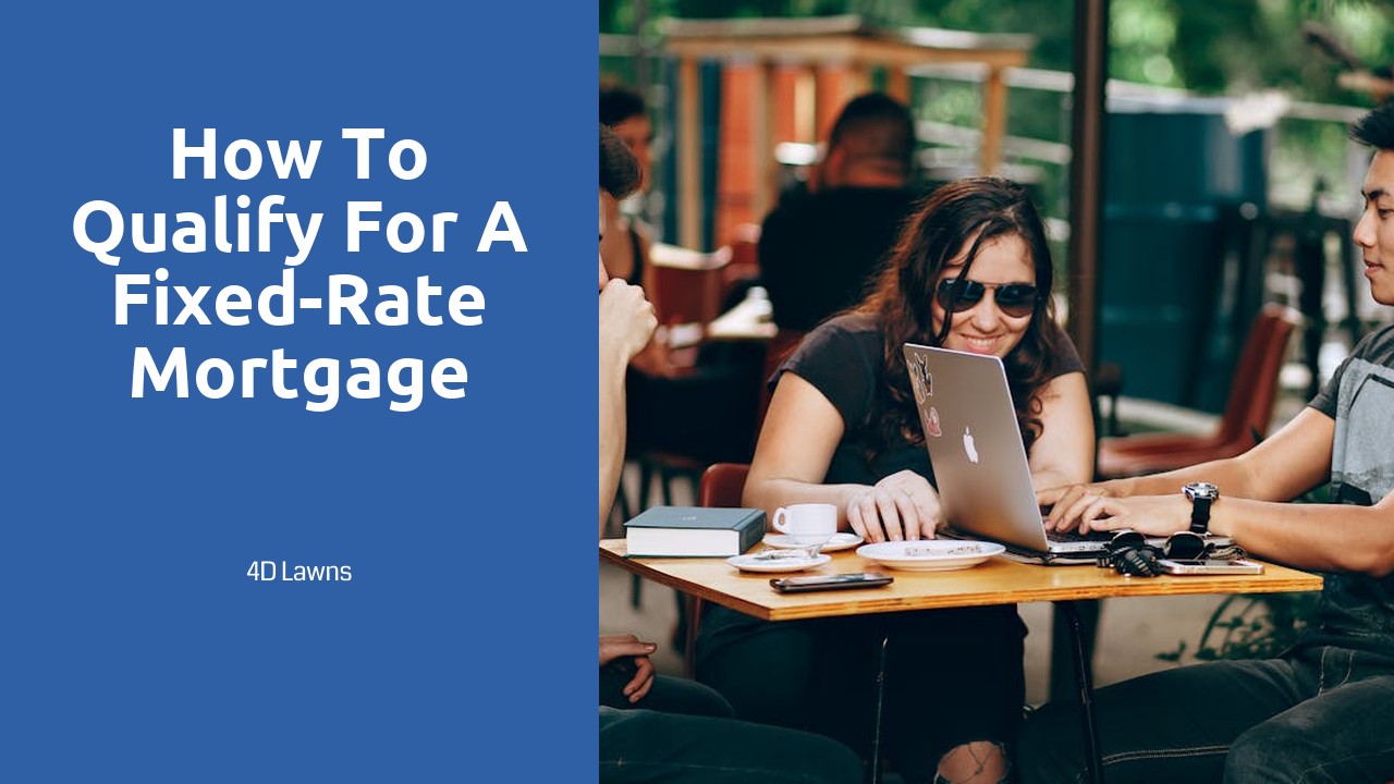 How to Qualify for a Fixed-Rate Mortgage